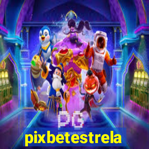 pixbetestrela