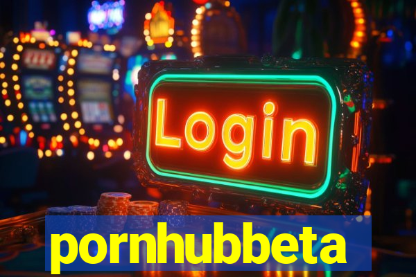 pornhubbeta