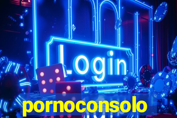 pornoconsolo