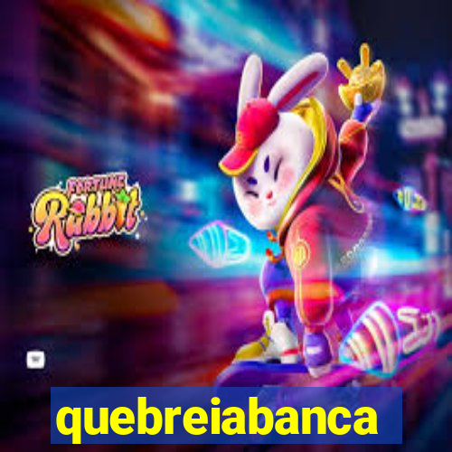 quebreiabanca