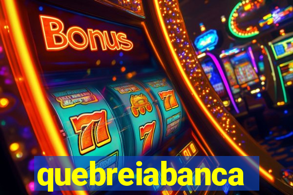 quebreiabanca