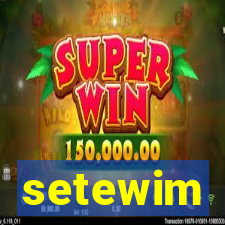 setewim