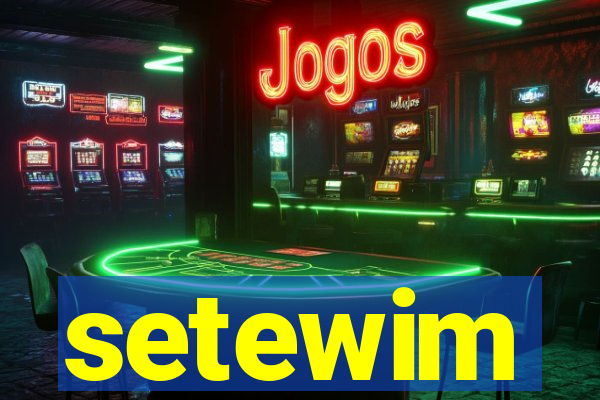 setewim