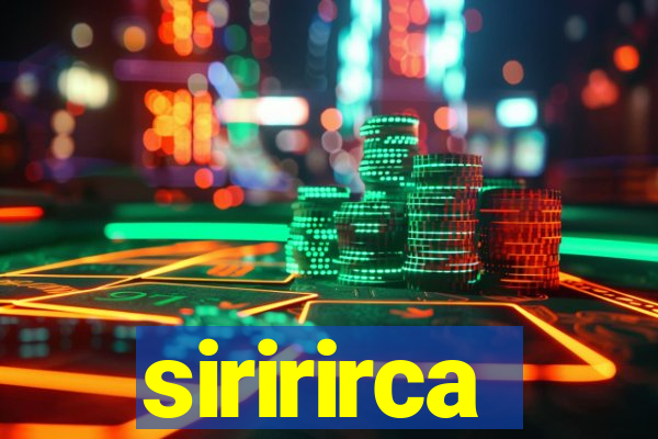 siririrca