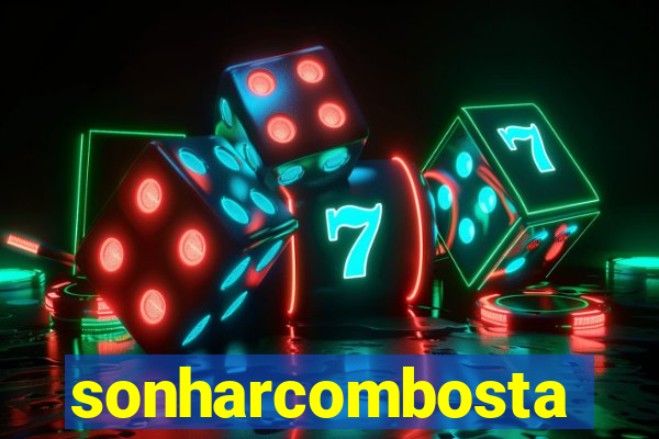 sonharcombosta