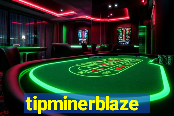 tipminerblaze