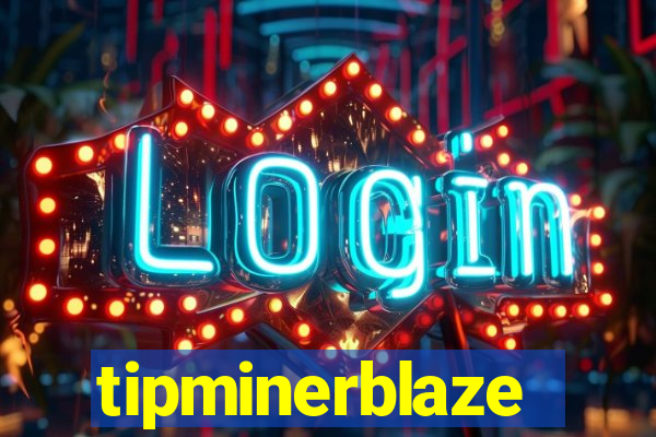 tipminerblaze