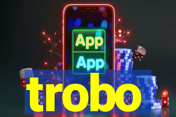 trobo