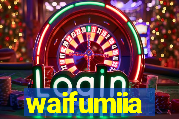 waifumiia