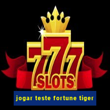 jogar teste fortune tiger