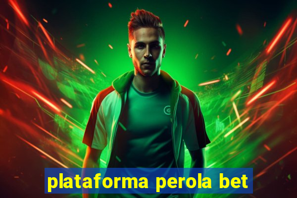 plataforma perola bet