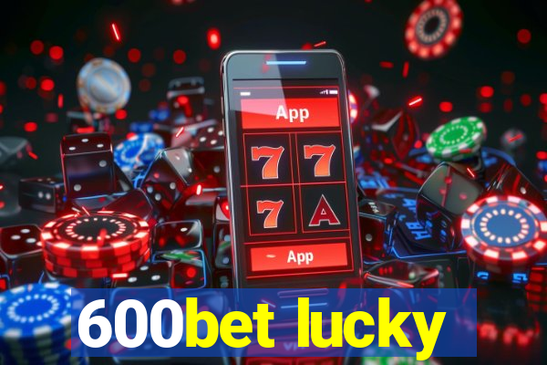 600bet lucky