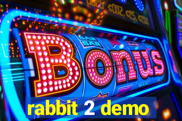 rabbit 2 demo