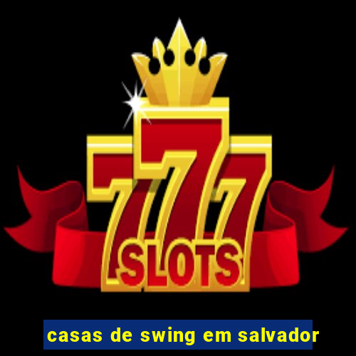 casas de swing em salvador