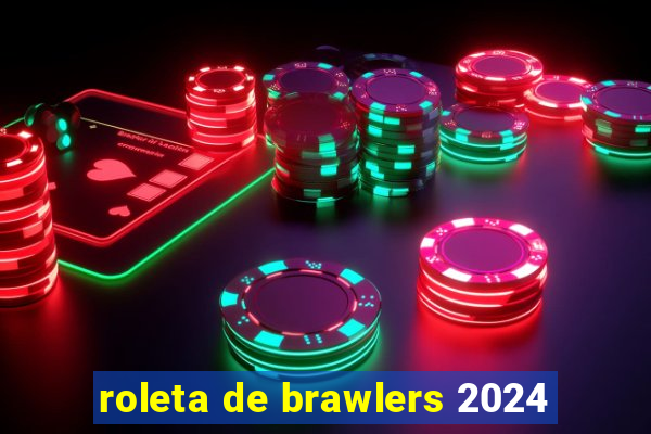 roleta de brawlers 2024