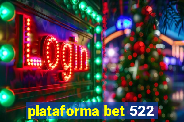 plataforma bet 522