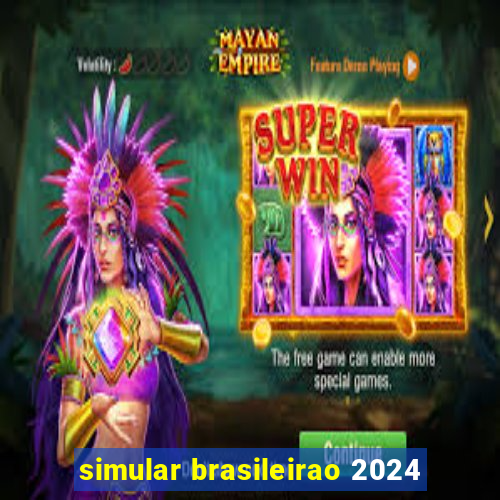 simular brasileirao 2024