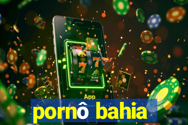 pornô bahia