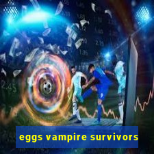 eggs vampire survivors