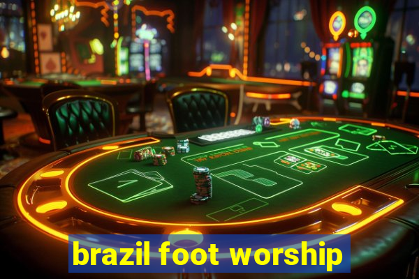 brazil foot worship