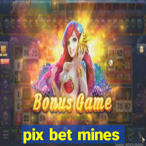 pix bet mines