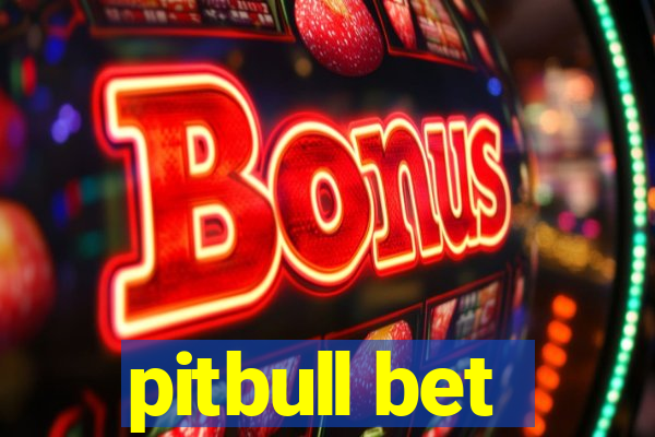 pitbull bet