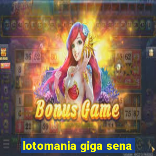 lotomania giga sena