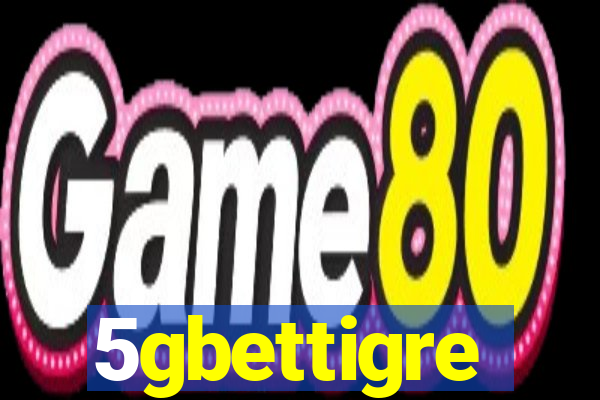 5gbettigre