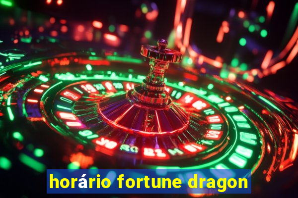 horário fortune dragon