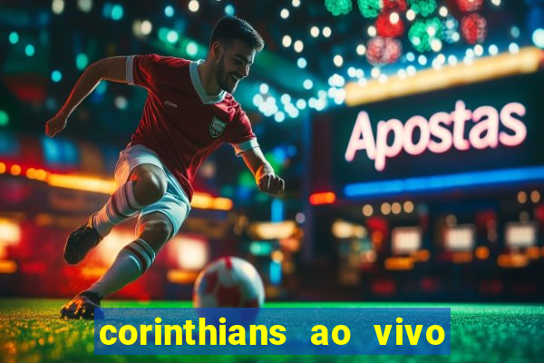 corinthians ao vivo futebol play