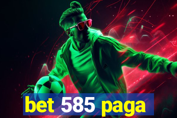 bet 585 paga