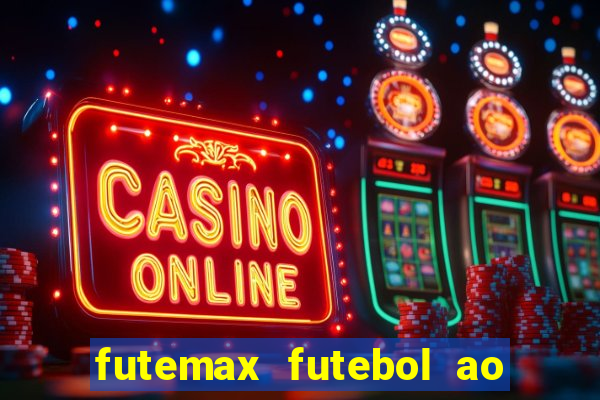 futemax futebol ao vivo online