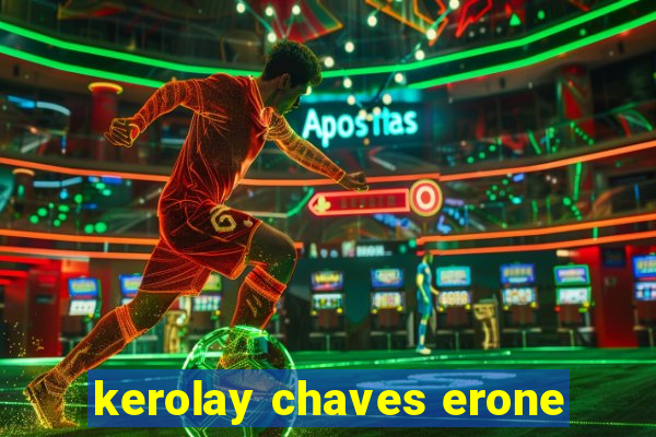 kerolay chaves erone