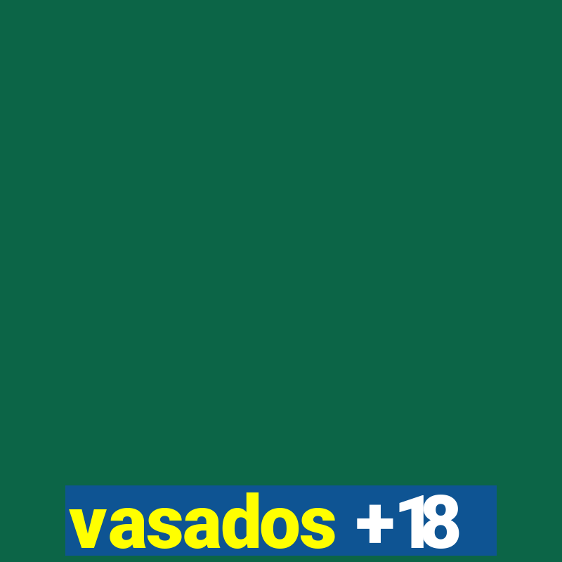 vasados +18