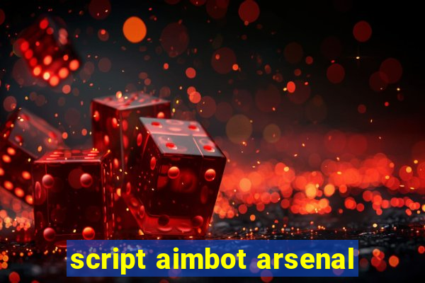 script aimbot arsenal