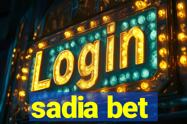 sadia bet