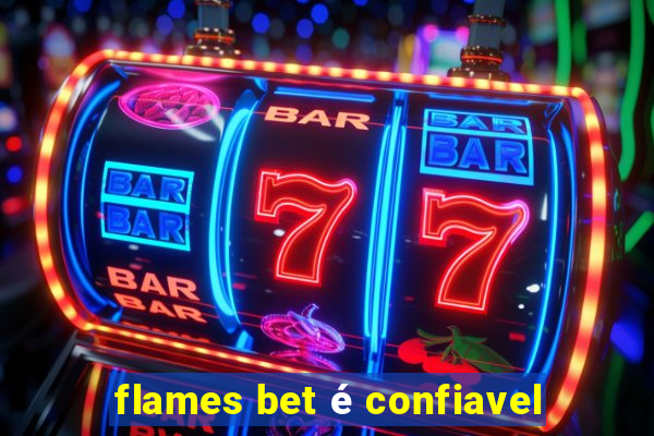 flames bet é confiavel