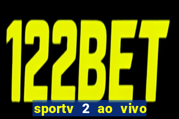 sportv 2 ao vivo futebol play hd