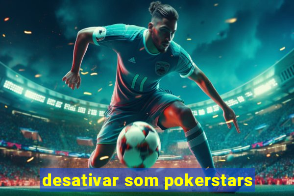 desativar som pokerstars