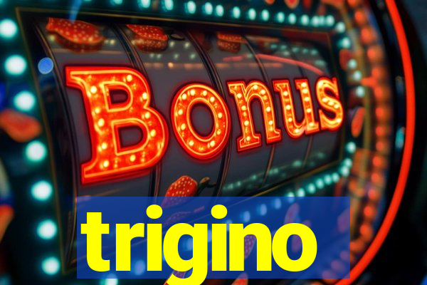 trigino