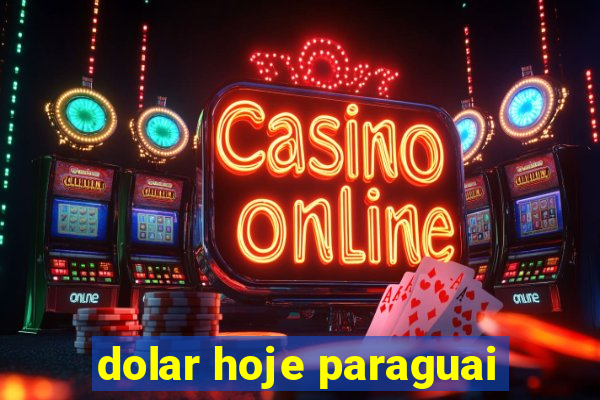 dolar hoje paraguai