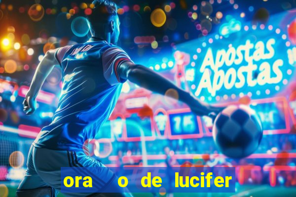 ora  o de lucifer para ganhar na mega sena