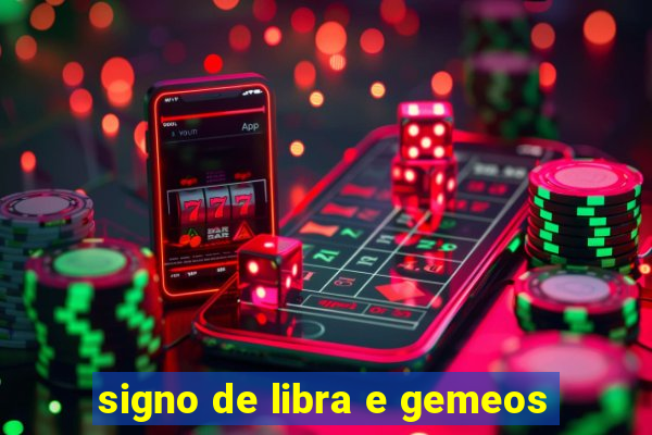 signo de libra e gemeos