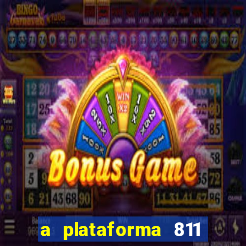 a plataforma 811 bet é confiável