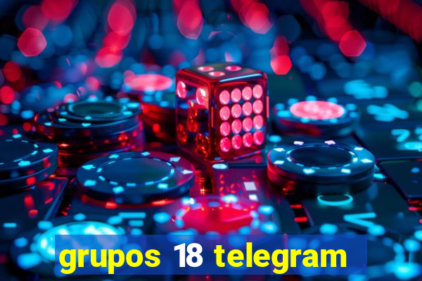 grupos 18 telegram