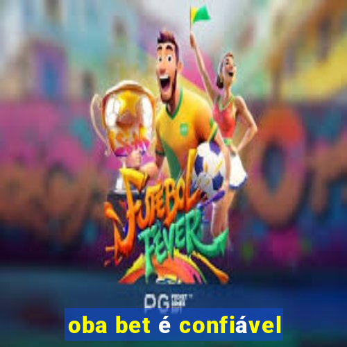 oba bet é confiável