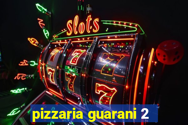 pizzaria guarani 2