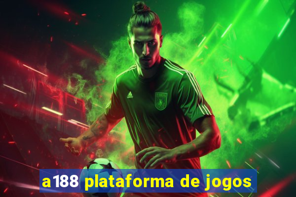 a188 plataforma de jogos