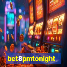 bet8pmtonight