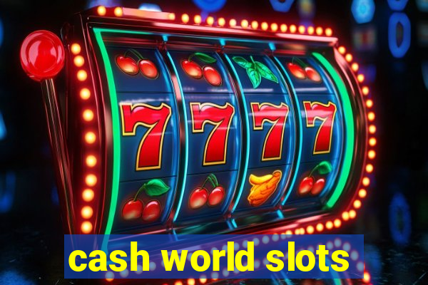 cash world slots